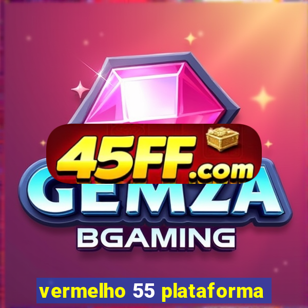 vermelho 55 plataforma